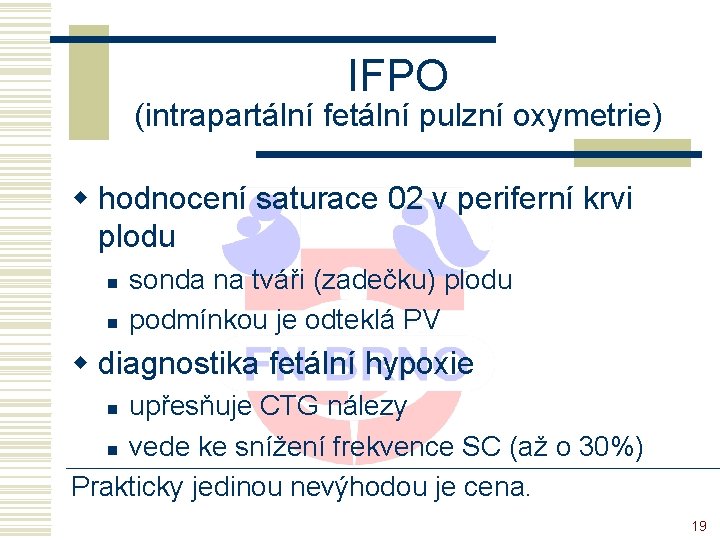 IFPO (intrapartální fetální pulzní oxymetrie) w hodnocení saturace 02 v periferní krvi plodu n