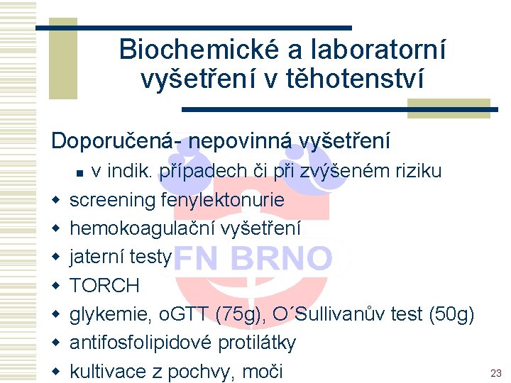 Biochemické a laboratorní vyšetření v těhotenství Doporučená- nepovinná vyšetření v indik. případech či při