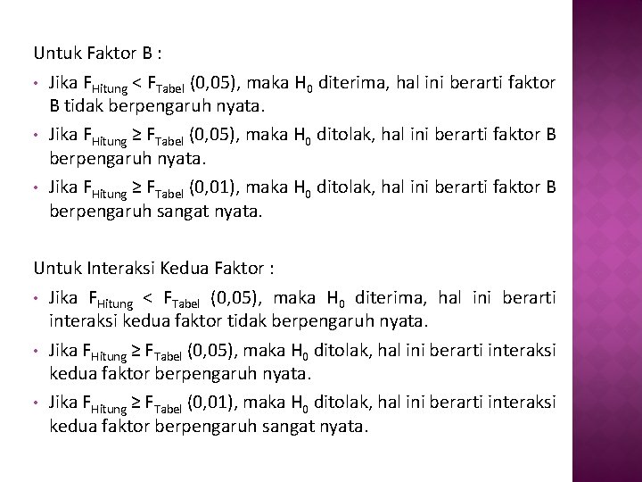 Untuk Faktor B : • Jika FHitung < FTabel (0, 05), maka H 0