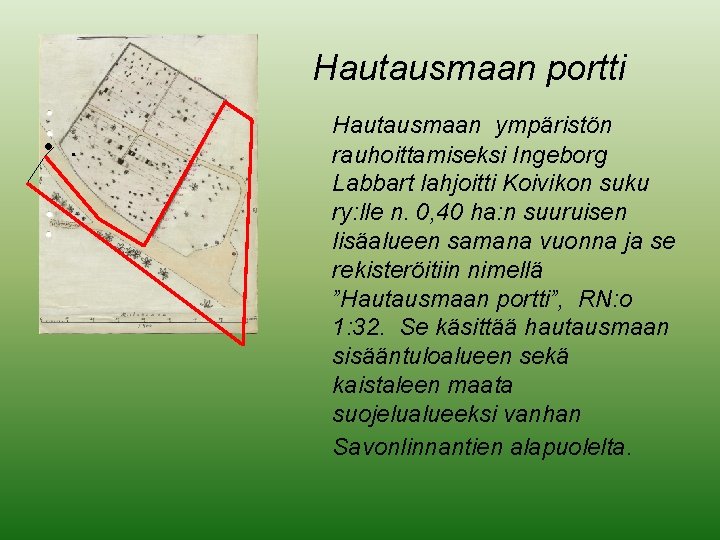 Hautausmaan portti • . Hautausmaan ympäristön rauhoittamiseksi Ingeborg Labbart lahjoitti Koivikon suku ry: lle