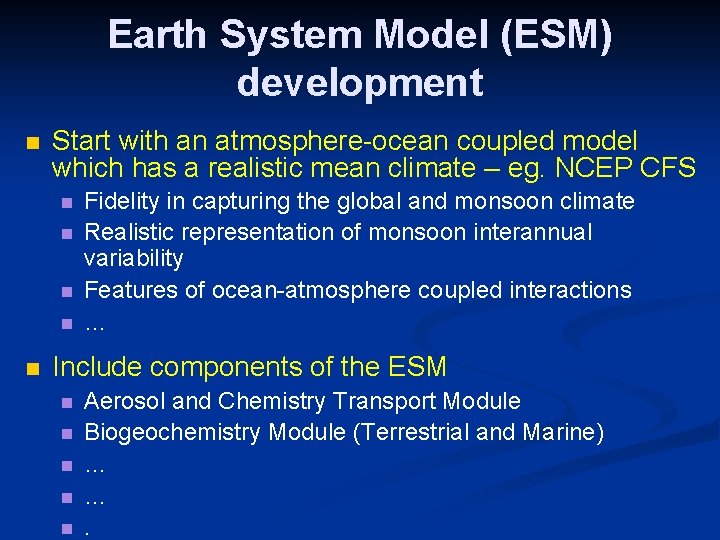 Earth System Model (ESM) development n Start with an atmosphere-ocean coupled model which has