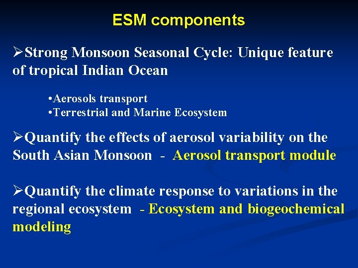ESM components ØStrong Monsoon Seasonal Cycle: Unique feature of tropical Indian Ocean • Aerosols