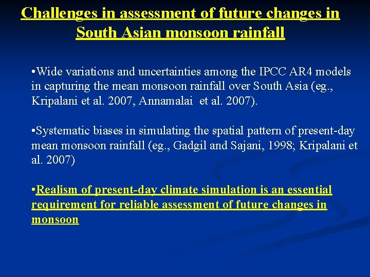 Challenges in assessment of future changes in South Asian monsoon rainfall • Wide variations