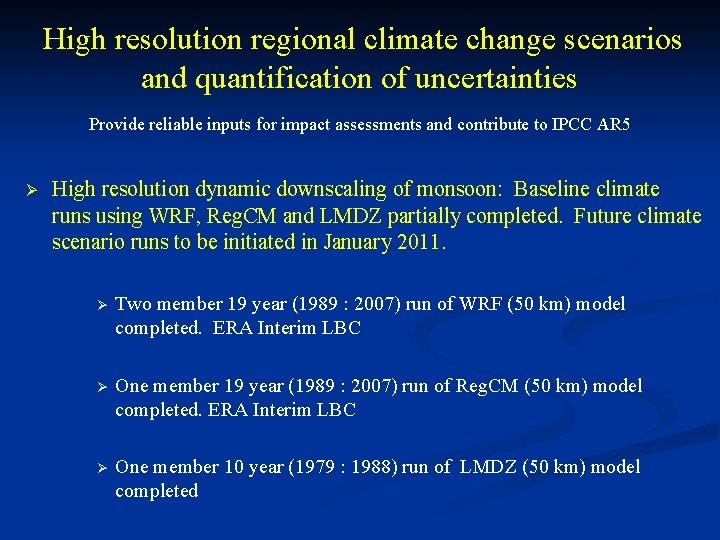 High resolution regional climate change scenarios and quantification of uncertainties Provide reliable inputs for