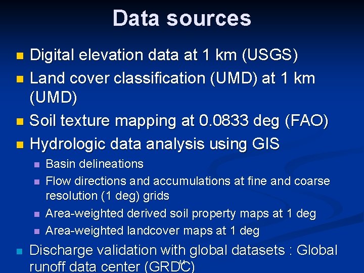 Data sources Digital elevation data at 1 km (USGS) n Land cover classification (UMD)
