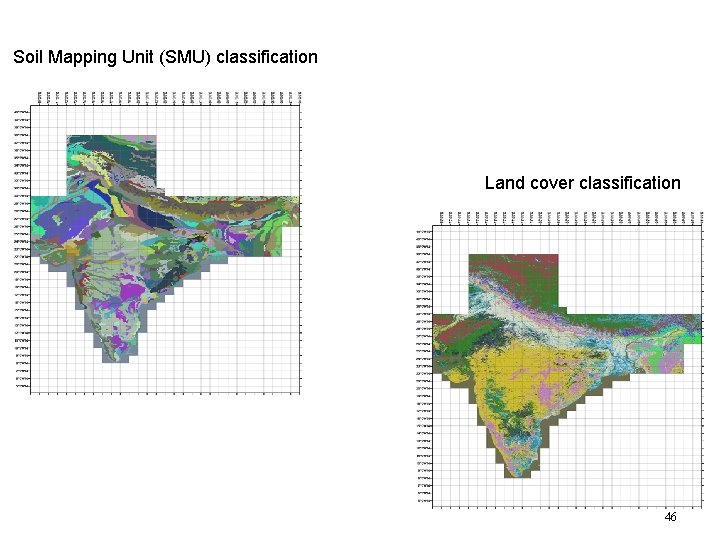 Soil Mapping Unit (SMU) classification Land cover classification 46 