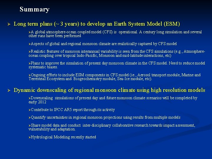 Summary Ø Long term plans (~ 3 years) to develop an Earth System Model