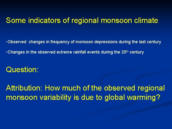 Some indicators of regional monsoon climate • Observed changes in frequency of monsoon depressions