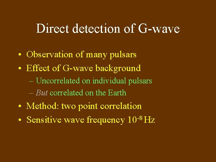 Direct detection of G-wave • Observation of many pulsars • Effect of G-wave background