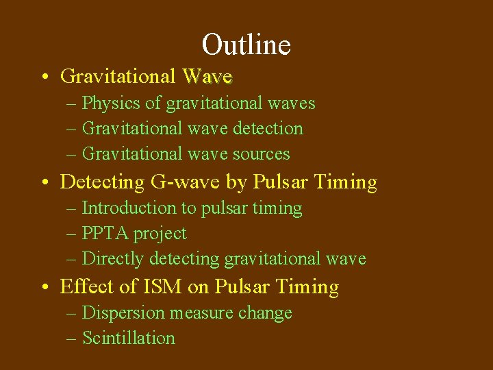 Outline • Gravitational Wave – Physics of gravitational waves – Gravitational wave detection –