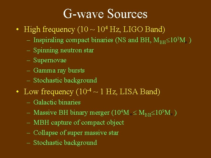 G-wave Sources • High frequency (10 ~ 104 Hz, LIGO Band) – – – G-wave Sources • High frequency (10 ~ 104 Hz, LIGO Band) – – –