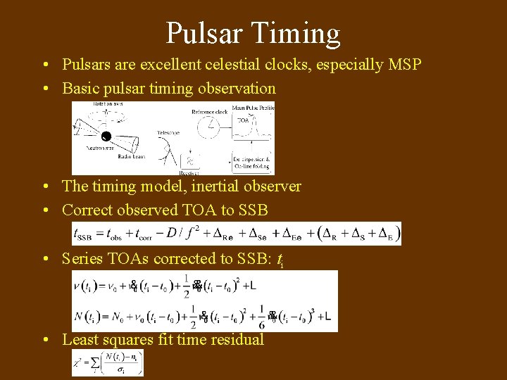 Pulsar Timing • Pulsars are excellent celestial clocks, especially MSP • Basic pulsar timing