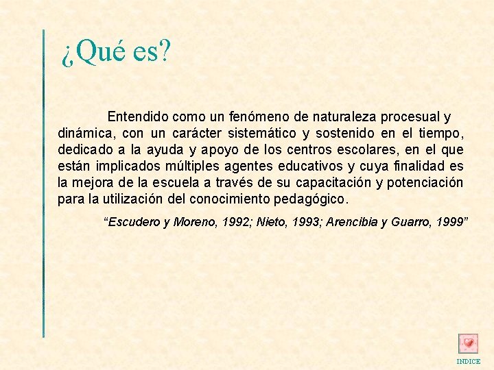 ¿Qué es? Entendido como un fenómeno de naturaleza procesual y dinámica, con un carácter