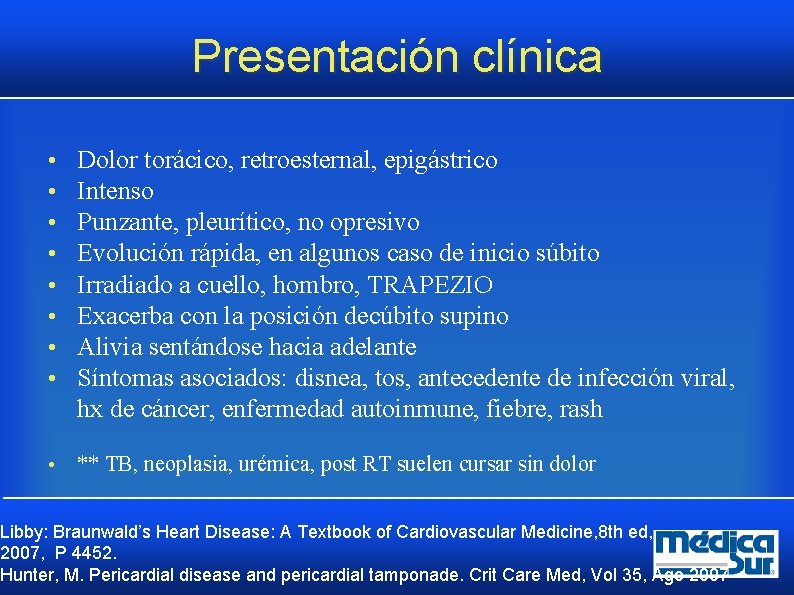 Presentación clínica • • Dolor torácico, retroesternal, epigástrico Intenso Punzante, pleurítico, no opresivo Evolución Presentación clínica • • Dolor torácico, retroesternal, epigástrico Intenso Punzante, pleurítico, no opresivo Evolución
