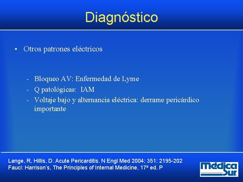 Diagnóstico • Otros patrones eléctricos Bloqueo AV: Enfermedad de Lyme Q patológicas: IAM Voltaje Diagnóstico • Otros patrones eléctricos Bloqueo AV: Enfermedad de Lyme Q patológicas: IAM Voltaje