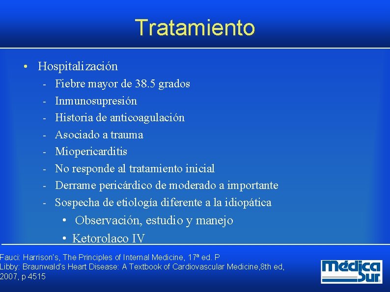 Tratamiento • Hospitalización Fiebre mayor de 38. 5 grados Inmunosupresión Historia de anticoagulación Asociado Tratamiento • Hospitalización Fiebre mayor de 38. 5 grados Inmunosupresión Historia de anticoagulación Asociado