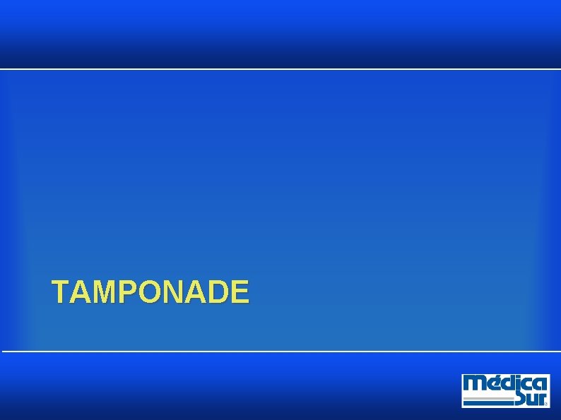 TAMPONADE TAMPONADE