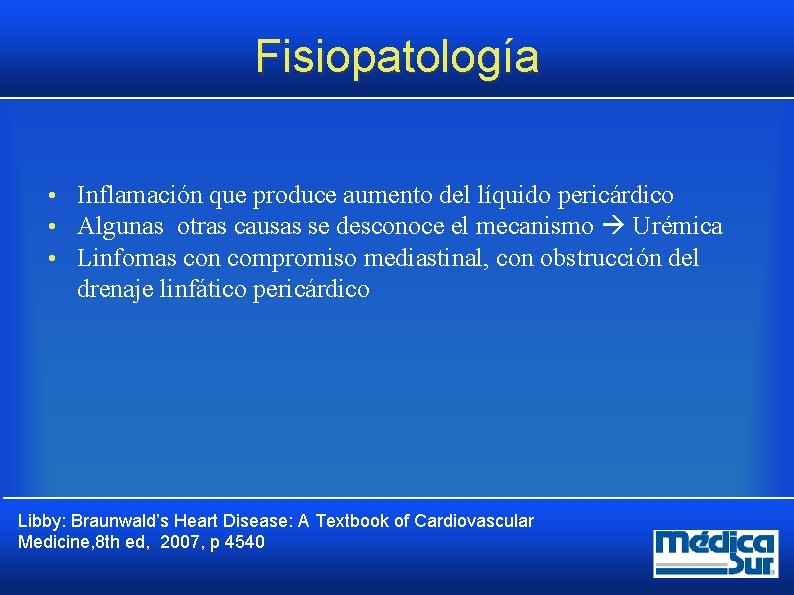 Fisiopatología • Inflamación que produce aumento del líquido pericárdico • Algunas otras causas se Fisiopatología • Inflamación que produce aumento del líquido pericárdico • Algunas otras causas se