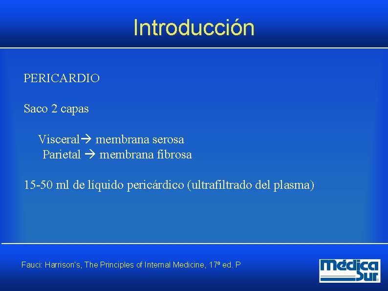 Introducción PERICARDIO Saco 2 capas Visceral membrana serosa Parietal membrana fibrosa 15 50 ml Introducción PERICARDIO Saco 2 capas Visceral membrana serosa Parietal membrana fibrosa 15 50 ml