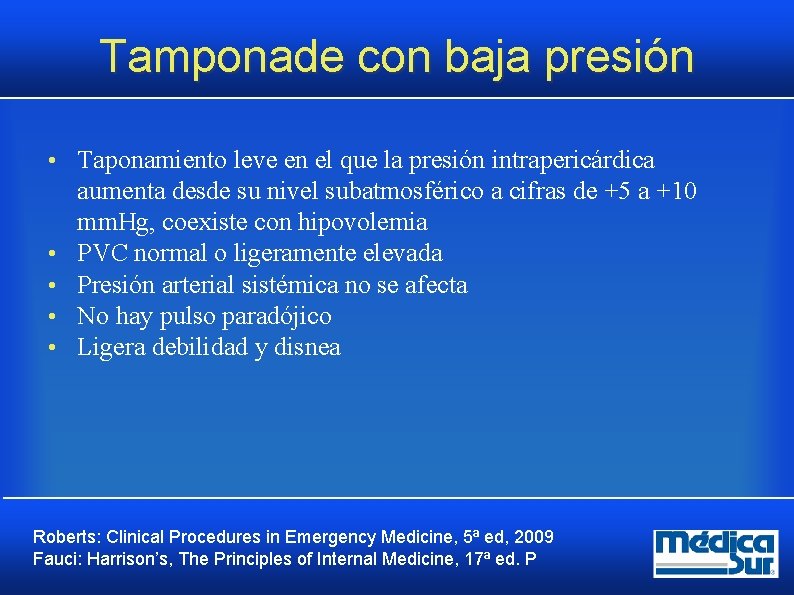 Tamponade con baja presión • Taponamiento leve en el que la presión intrapericárdica • Tamponade con baja presión • Taponamiento leve en el que la presión intrapericárdica •