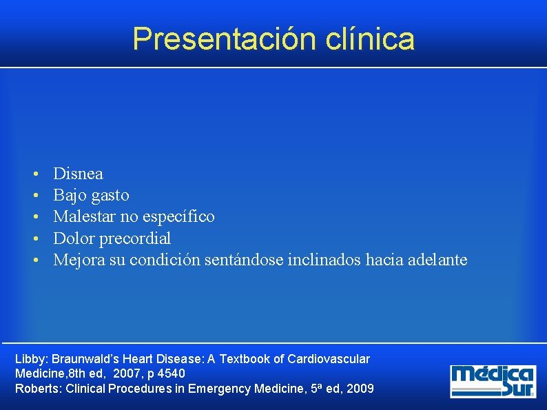 Presentación clínica • • • Disnea Bajo gasto Malestar no específico Dolor precordial Mejora Presentación clínica • • • Disnea Bajo gasto Malestar no específico Dolor precordial Mejora