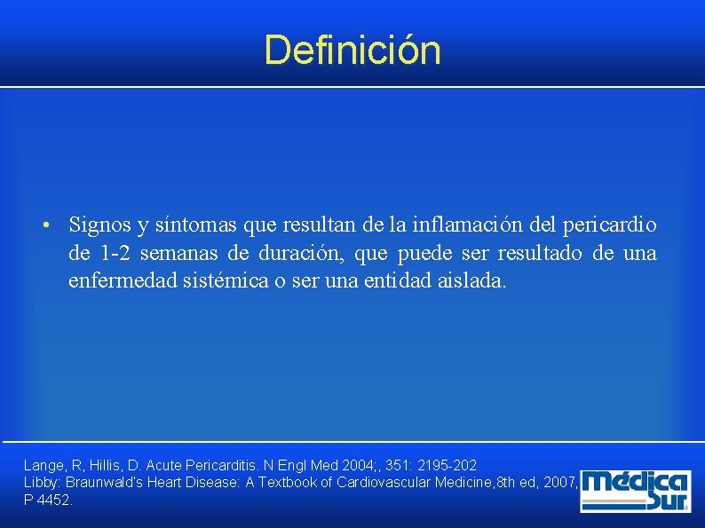 Definición • Signos y síntomas que resultan de la inflamación del pericardio de 1 Definición • Signos y síntomas que resultan de la inflamación del pericardio de 1