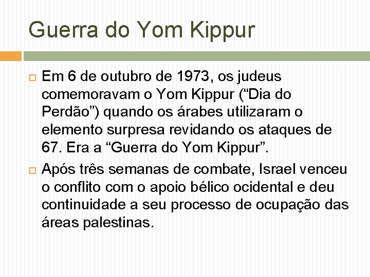Guerra do Yom Kippur Em 6 de outubro de 1973, os judeus comemoravam o