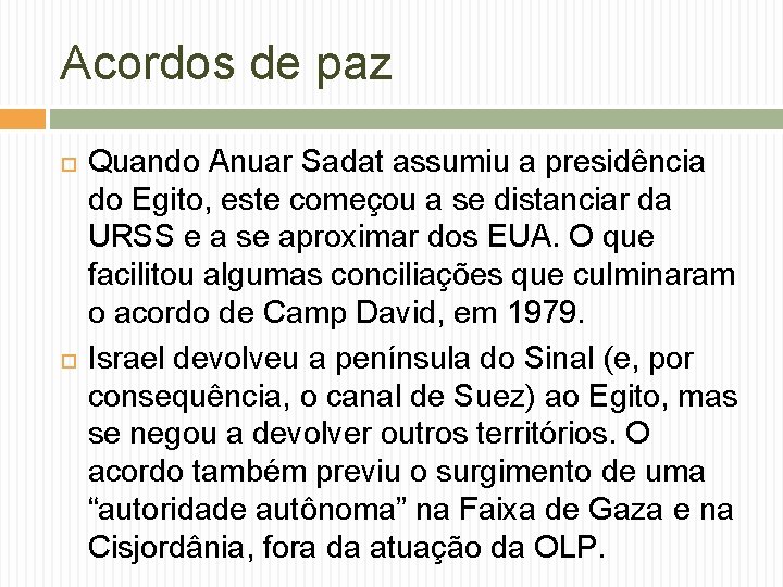 Acordos de paz Quando Anuar Sadat assumiu a presidência do Egito, este começou a