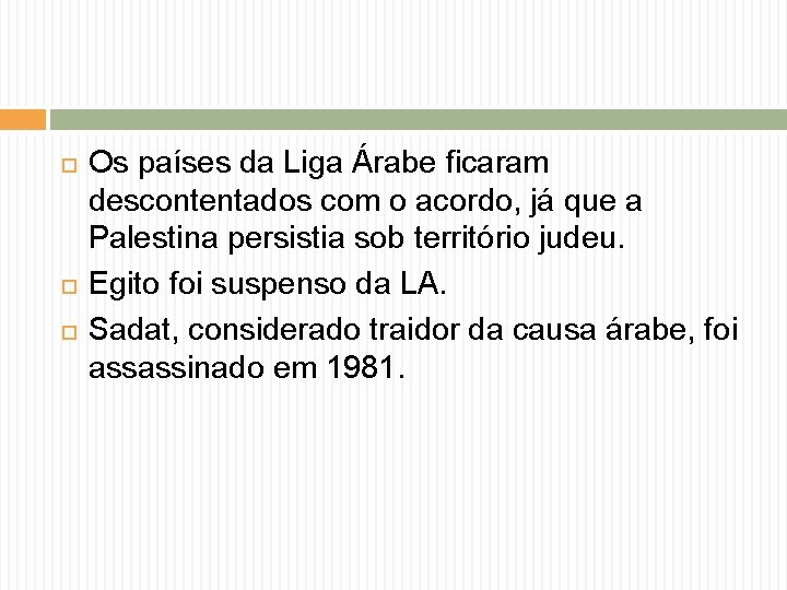  Os países da Liga Árabe ficaram descontentados com o acordo, já que a