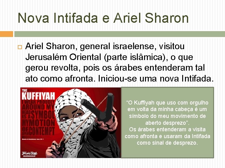 Nova Intifada e Ariel Sharon, general israelense, visitou Jerusalém Oriental (parte islâmica), o que