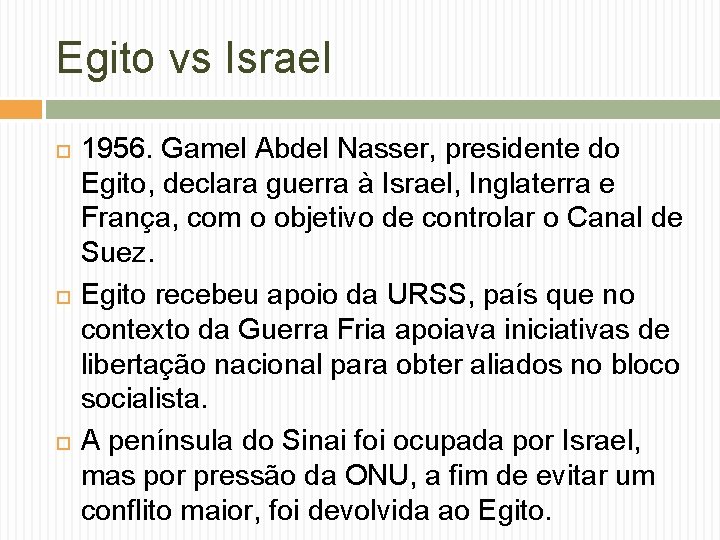 Egito vs Israel 1956. Gamel Abdel Nasser, presidente do Egito, declara guerra à Israel,