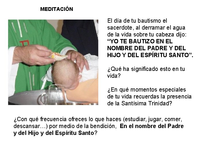 MEDITACIÓN El día de tu bautismo el sacerdote, al derramar el agua de la