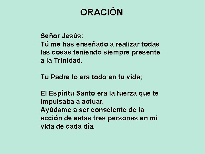 ORACIÓN Señor Jesús: Tú me has enseñado a realizar todas las cosas teniendo siempre