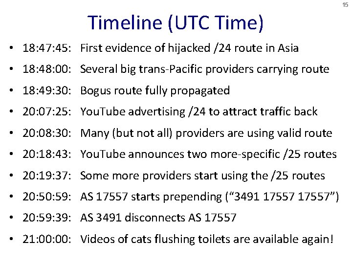 15 Timeline (UTC Time) • 18: 47: 45: First evidence of hijacked /24 route