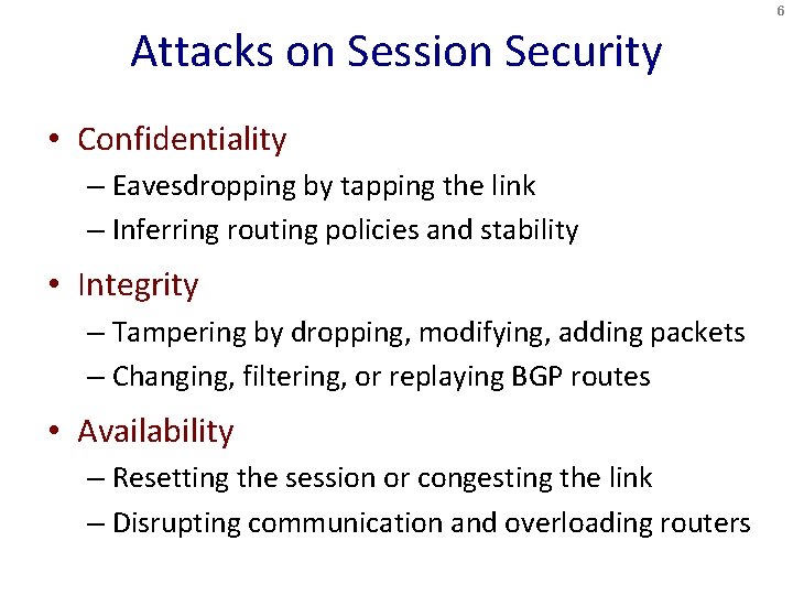 6 Attacks on Session Security • Confidentiality – Eavesdropping by tapping the link –