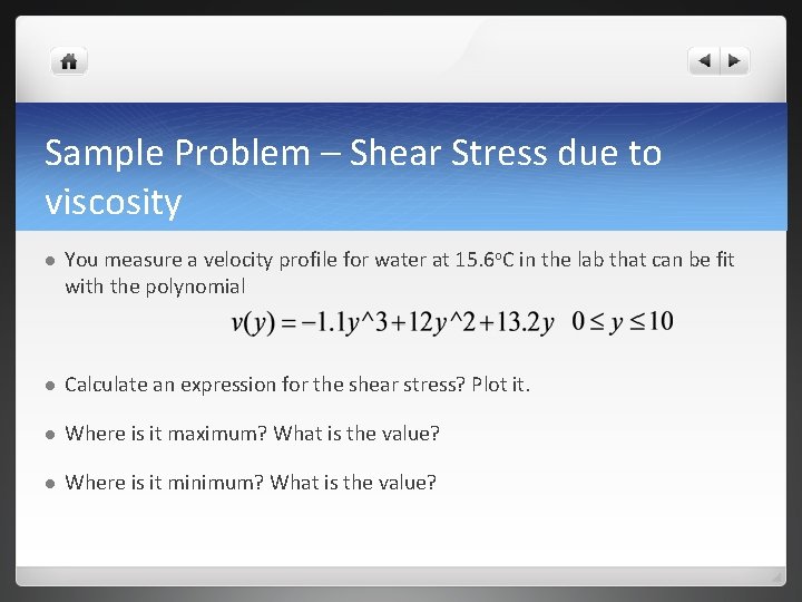 Sample Problem – Shear Stress due to viscosity l You measure a velocity profile
