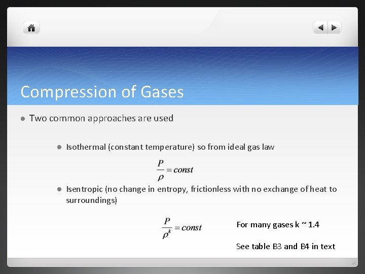 Compression of Gases l Two common approaches are used l Isothermal (constant temperature) so