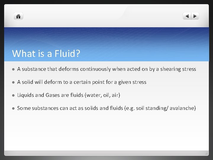 What is a Fluid? l A substance that deforms continuously when acted on by