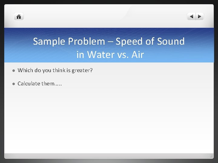 Sample Problem – Speed of Sound in Water vs. Air l Which do you