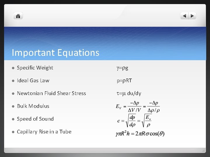 Important Equations l Specific Weight g=rg l Ideal Gas Law p=r. RT l Newtonian
