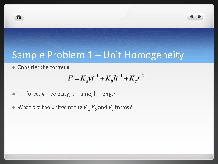 Sample Problem 1 – Unit Homogeneity l Consider the formula l F – force,