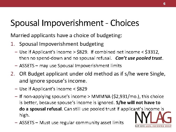 6 Spousal Impoverishment - Choices Married applicants have a choice of budgeting: 1. Spousal 6 Spousal Impoverishment - Choices Married applicants have a choice of budgeting: 1. Spousal