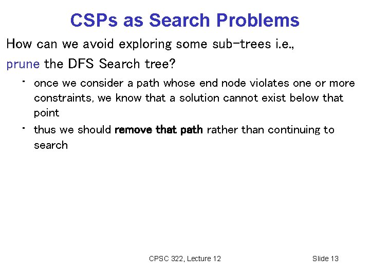 CSPs as Search Problems How can we avoid exploring some sub-trees i. e. ,