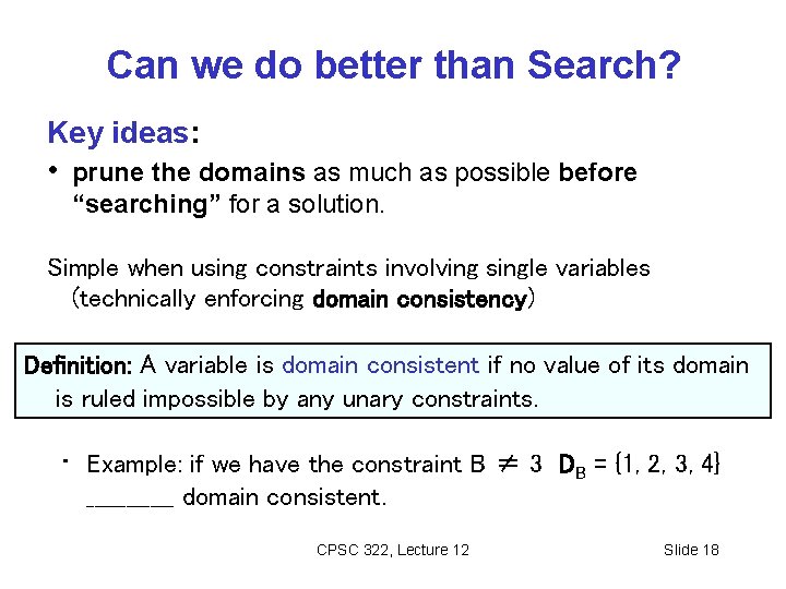 Can we do better than Search? Key ideas: • prune the domains as much