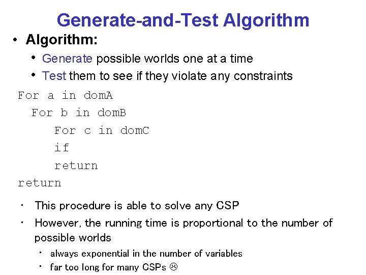 Generate-and-Test Algorithm • Algorithm: • Generate possible worlds one at a time • Test