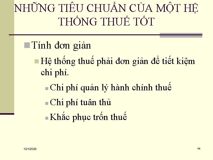 NHỮNG TIÊU CHUẨN CỦA MỘT HỆ THỐNG THUẾ TỐT n Tính đơn giản n