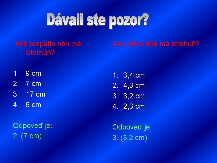  Aké rozpätie nôh má Sterhúň? Akú dĺžku tela má strehúň? 1. 2. 3.