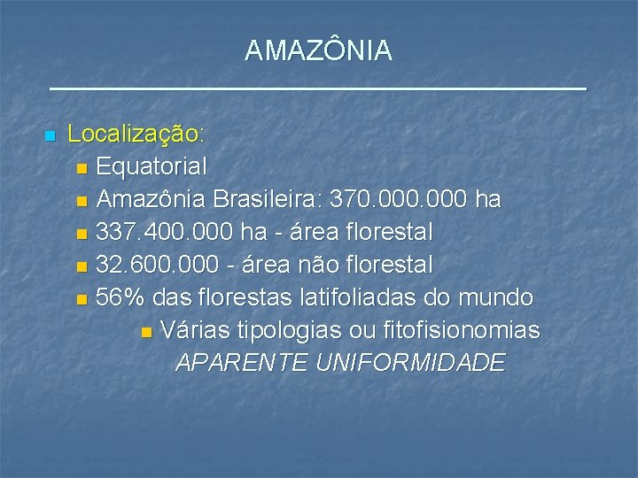 AMAZÔNIA _________________ n Localização: n Equatorial n Amazônia Brasileira: 370. 000 ha n 337.