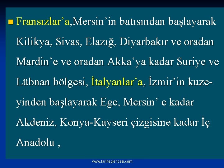 n Fransızlar’a, Mersin’in batısından başlayarak Kilikya, Sivas, Elazığ, Diyarbakır ve oradan Mardin’e ve oradan