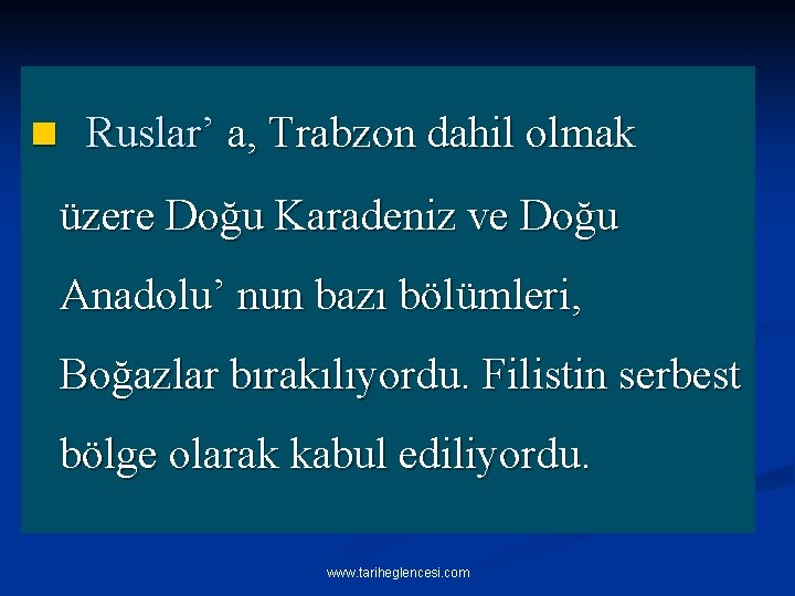 n Ruslar’ a, Trabzon dahil olmak üzere Doğu Karadeniz ve Doğu Anadolu’ nun bazı